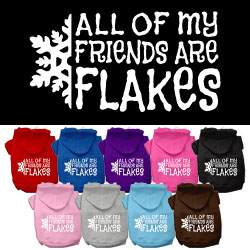 All of My Friends are Flakes Dog Hoodie